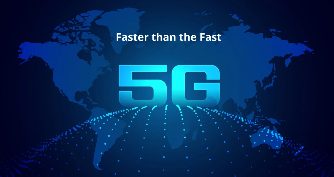 5G — Faster than the Fast