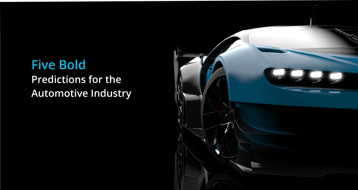 Five Bold Predictions for the Automotive Industry