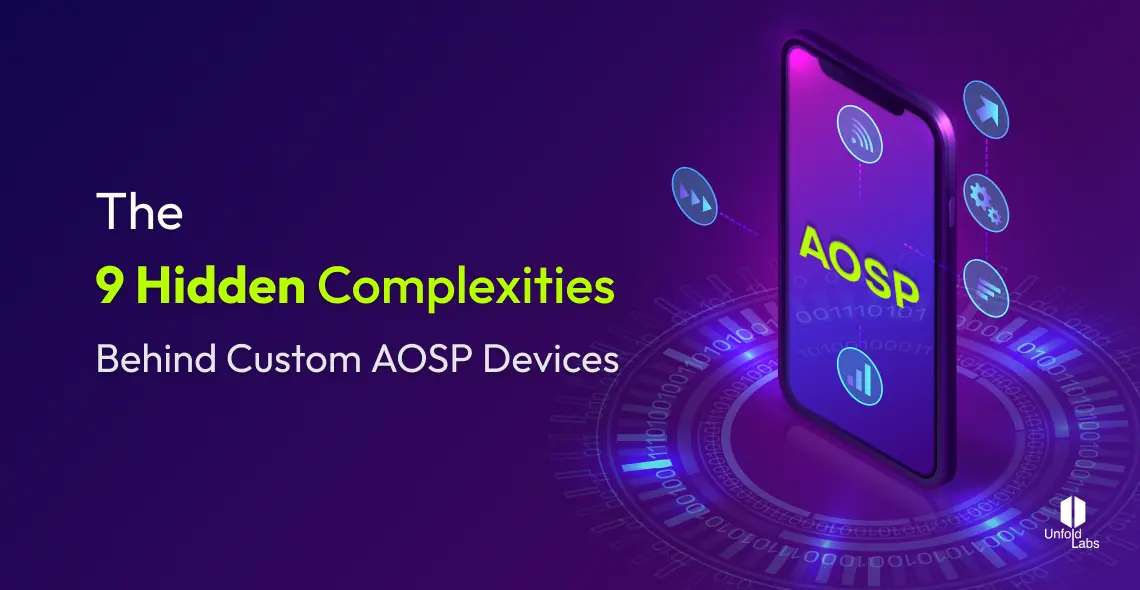 The 9 Hidden Complexities Behind Custom AOSP Devices