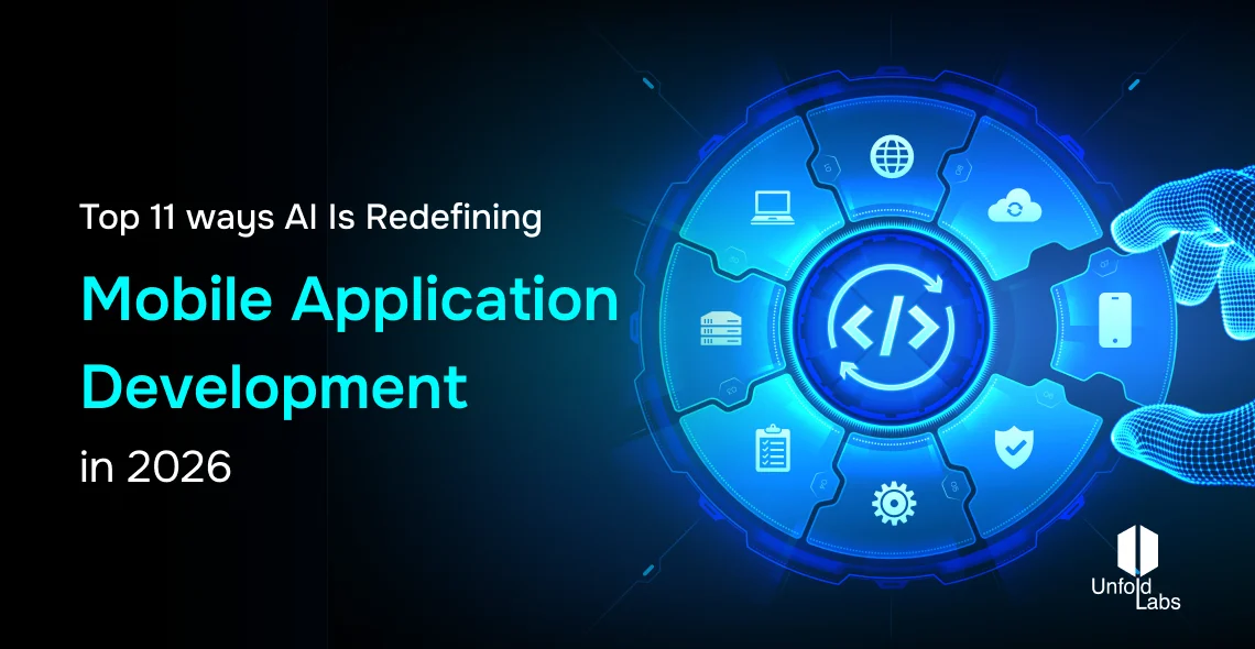 Top 11 ways AI Is Redefining Mobile Application Development in
              2026