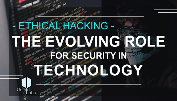 Ethical Hacking - The Evolving Role for Security in Technology