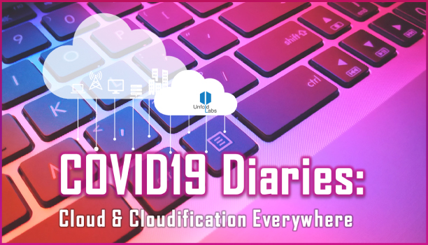 COVID19 Diaries: Cloud & Cloudification Everywhere